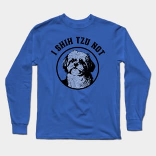 I Shih Tzu Not Long Sleeve T-Shirt